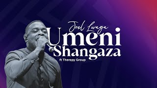 Joel Lwaga - Umenishangaza Ft Therapy Group