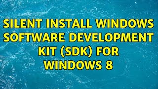 Silent Install Windows Software Development Kit (SDK) for Windows 8
