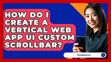 How Do I Create A Vertical Web App UI Custom Scrollbar? - Be App Savvy