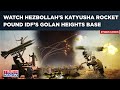Hezbollahs fresh blitz on cam katyusha rocket pounds idfs tsnobar base in golan heights watch