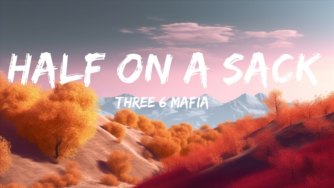 Three 6 Mafia Half On a Sack (Lyrics) / 25 Min YouTube
