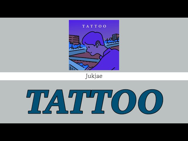 【日本語訳/カナルビ】TATTOO - Jukjae class=