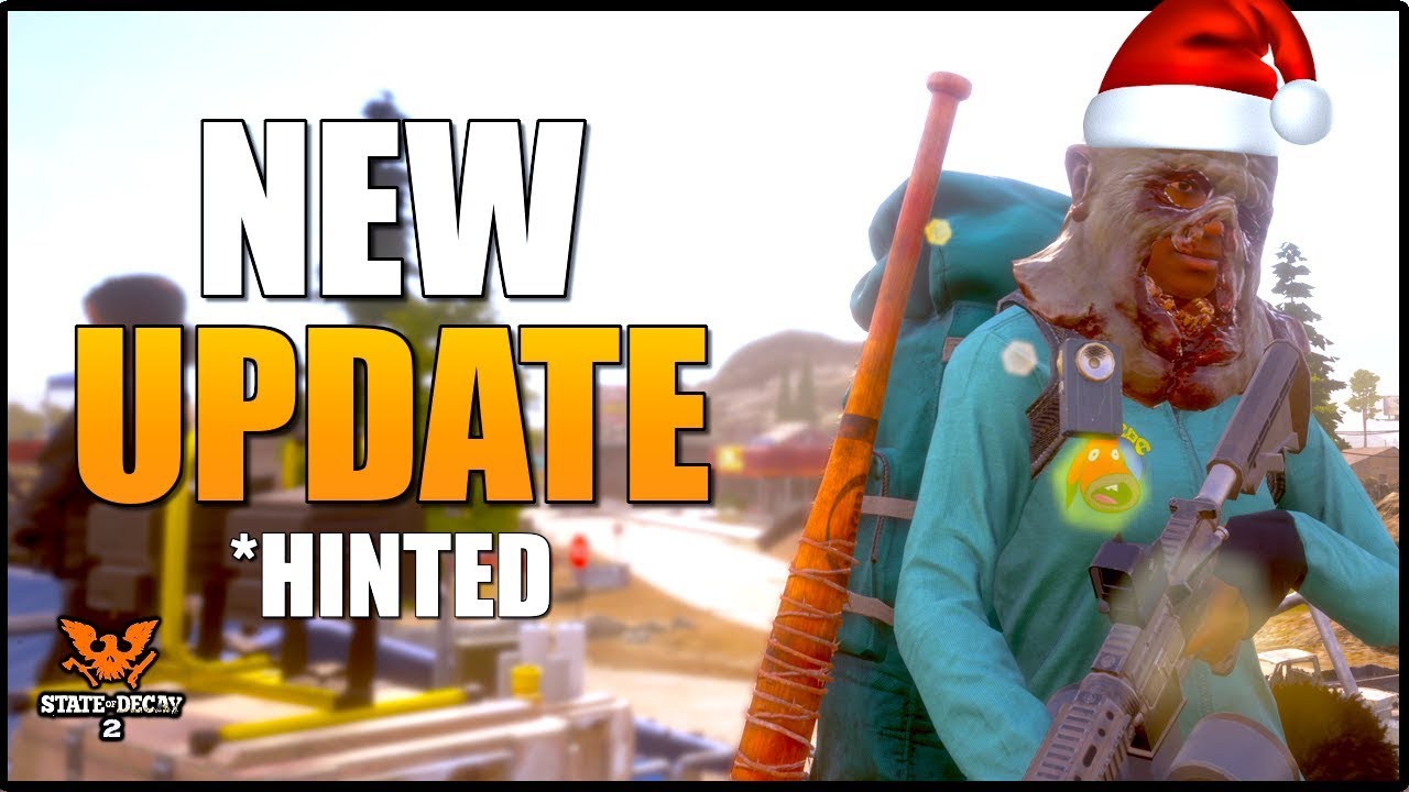 New Update Coming Soon! State of Decay 2 - New Weapons, Clothing & More! Possible Christmas Update