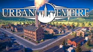 Urban Empire - Ep. 1 - Mayor of Blitztopia! - Let's Play Urban Empire Gameplay - Sponsored