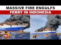 Indonesia Ferry Fire 280 Flee Burning Ship By Jumping Into Sea Video Goes Viral Indonesia Ferry Fire 280 Flee Burning Ship By Jumping Into Sea Video Goes Viral