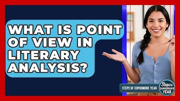 What Is Point Of View In Literary Analysis? - Steps to Sophomore Year