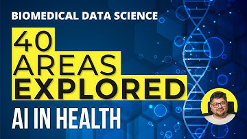 Biomedical Data Science | 40 Different Distinct Areas of AI in Health