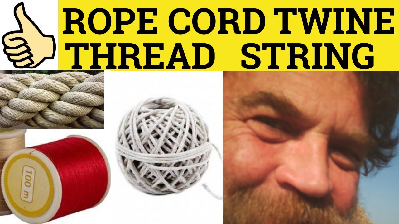 🔵 Twine Thread Cord String Rope - The Difference - String Meaning - Twine  Examples -Thread Defined 