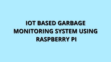 IOT Based Garbage Monitoring System Using Raspberry Pi