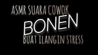ASMR Suara Cowok | Bonen Buat Ngilangin Stress
