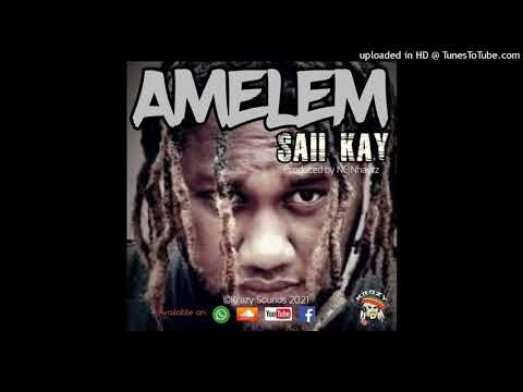 AMELEM (Saii Kay) Prod By:Nc Nhaytz (Krazy Sounds Production