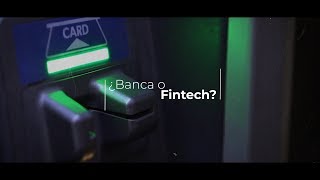 Banca o Fintech: Nuevas alternativas en la industria financiera