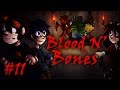 Blood N&#39; Bones - Часть 11 - &quot;Не для слабонервных&quot;