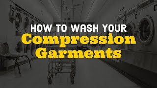 How to Wash Your Compression Garments