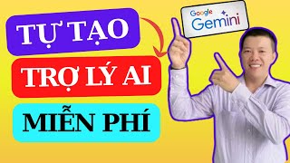 Hướng dẫn tự tạo trợ lý AI miễn phí với Google Gemini  | Nguyễn Thanh Thuận