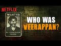 The true story of veerappans reign  the hunt for veerappan  netflix india