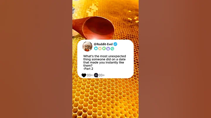 Part2 What's the unexpected thing someone did on a date that made you instantly like them?#story