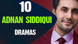 Top 10 Adnan Siddiqui Drama Serial List | Adnan Siddiqui Dramas | Top Pakistani Dramas