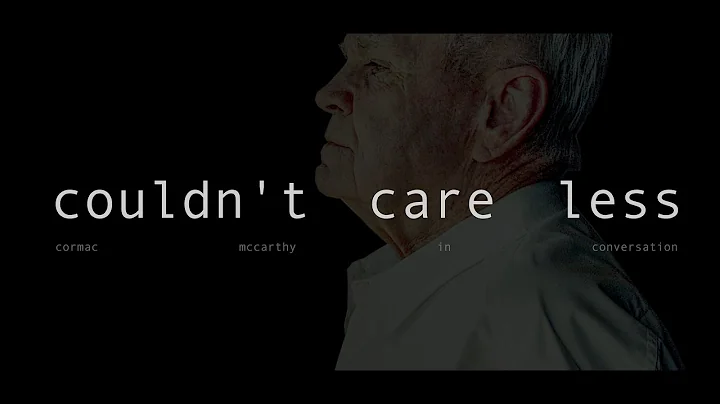 Couldn't Care Less. Cormac McCarthy in conversatio...