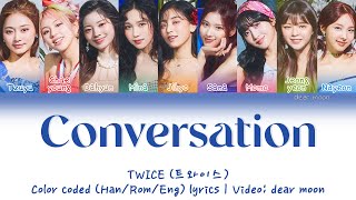 TWICE (트와이스) - Conversation (Color coded Han/Rom/Eng lyrics)