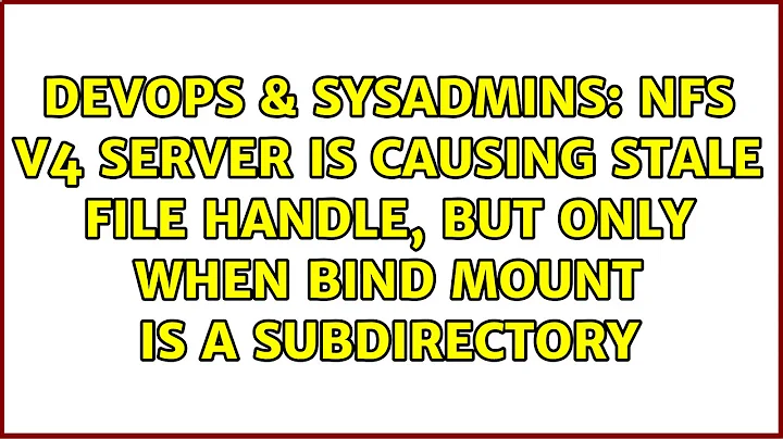 NFS v4 server is causing stale file handle, but only when bind mount is a subdirectory