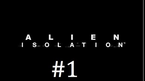 Alien Isolation - Walkthrough part 1/ No commentary/ Xbox One