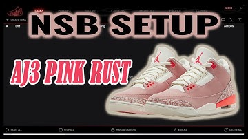 NSB SETUP FOR BEGINNERS: AJ 3 Rust Pink!! How To Make Tasks For Footsites And Shopify! (May 2021)