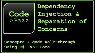 Dependency Injection & Separation of Concerns - Concepts & Code Walk-Through Using C .NET Core
