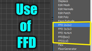 What use of  "FFD" modifier in 3DsMax