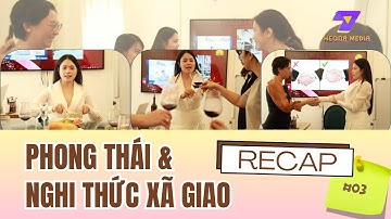 Cô giáo đến từ Đà Nẵng dạy Phong Thái trên bàn tiệc  | Recap Phong thái & Nghi thức xã giao