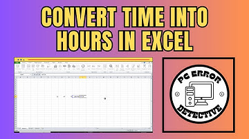 How to Convert Time Into Hours in Excel - Full Guide [2025]