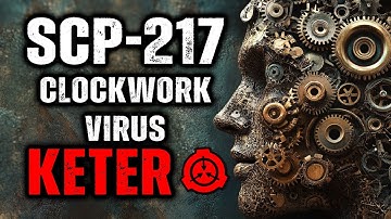 SCP 217 - The Clockwork Virus : Object Class - Keter