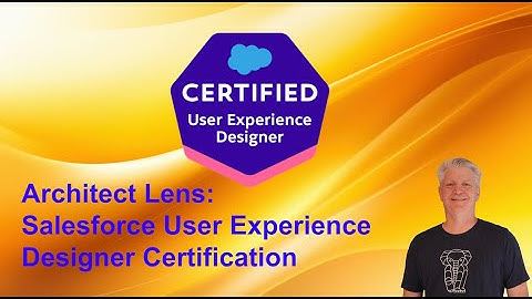 Architect Insight/Lens: Salesforce User Experience Designer Certification