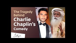 The Tragedy Behind Charlie Chaplin's Comedy- Sadhguru