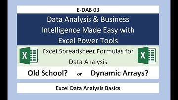 E-DAB 03: Excel Spreadsheet Formulas Old School? Or Dynamic Arrays?