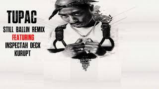 2Pac - Still Ballin (Remix) (Feat. Inspectah Deck & Kurupt)