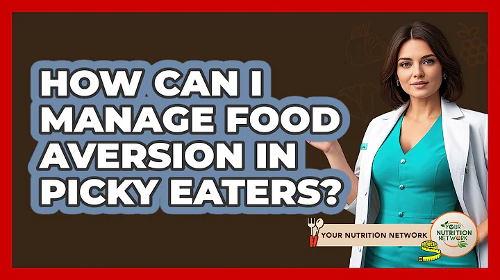 How Can I Manage Food Aversion In Picky Eaters? - Your Nutrition Network