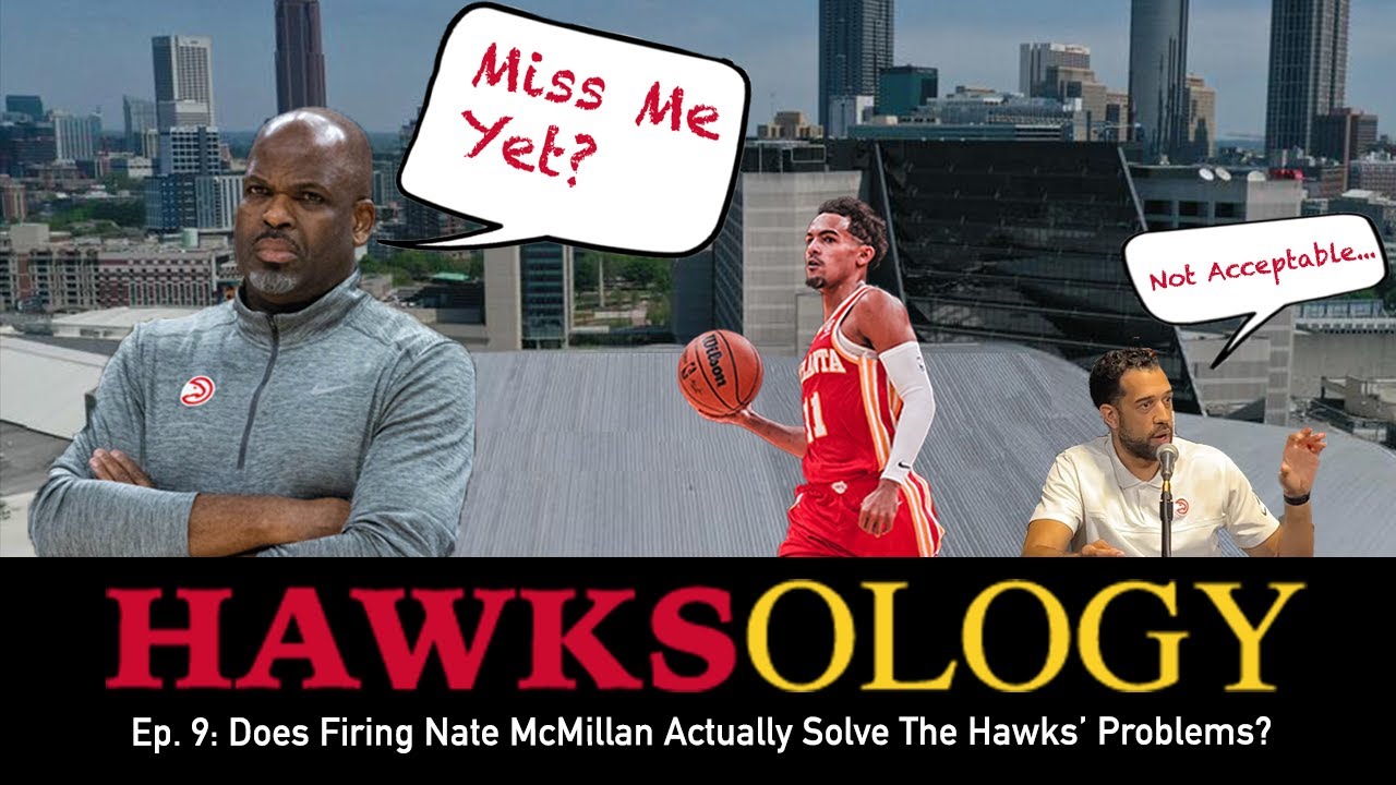 Does Firing Nate McMillan Actually Solve The Hawks Problems ...