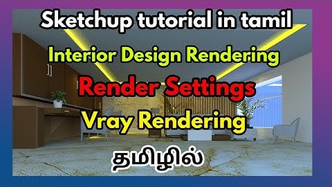 Sketchuptutorial in tamil-Interior design render settings -civil tamil