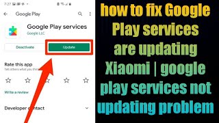 how to fix Google Play services are updating Xiaomi | google play services not updating problem