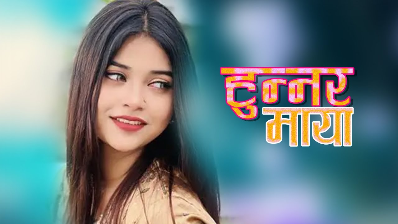Hunnara Maya New Nepali Song
