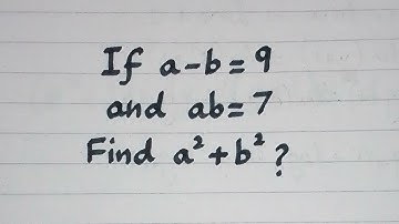 If a-b=9 and ab=7 then find the value of a²+b²? || Algebraic Identities || (a-b)²=a²-2ab+b²