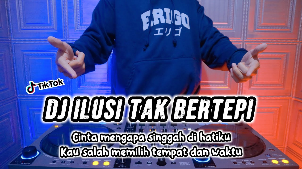 DJ CINTA MENGAPA SINGGAH DI HATIKU • ILUSI TAK BERTEPI - REMIX TERBARU