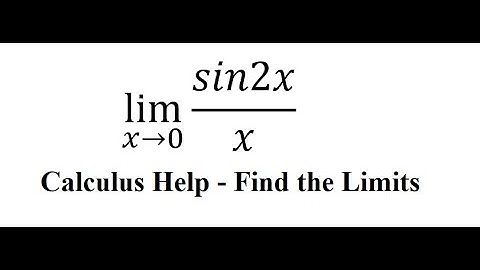 Calculus Help: lim (x→0)⁡ sin2x/x - Find the Limits - SOLVED!!!