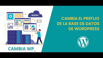 Como CAMBIAR PREFIJO de BASE DE DATOS en WordPress