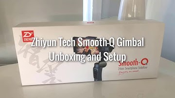 Zhiyun Tech Smooth-Q Smart Phone Gimbal Unboxing and Setup