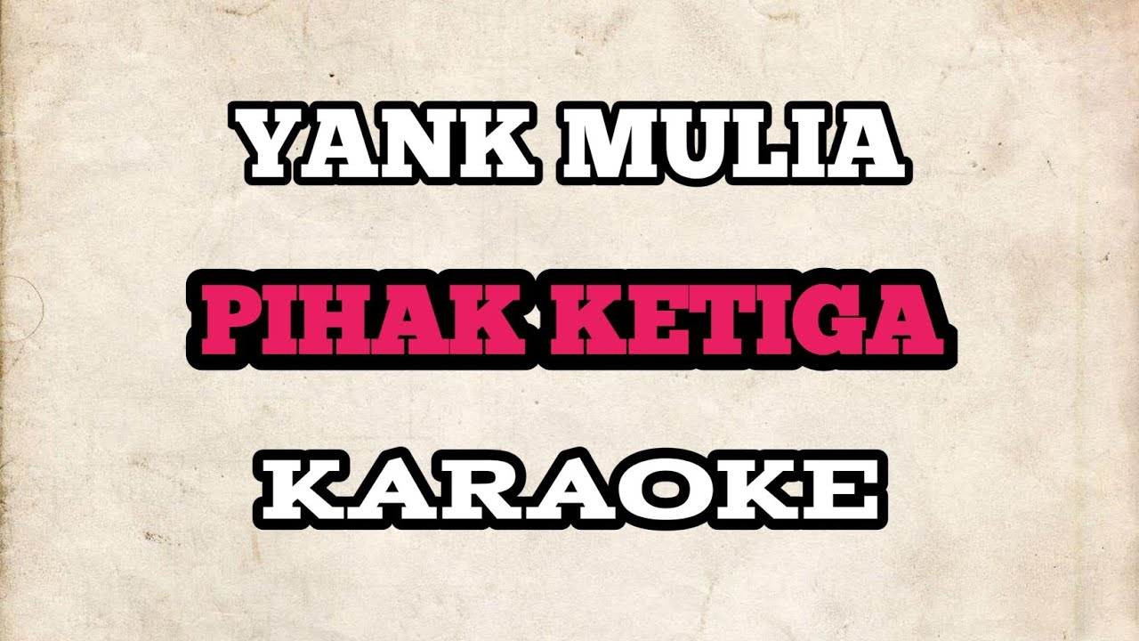 (KARAOKE) Yank Mulia - Pihak Ketiga | HQ Audio