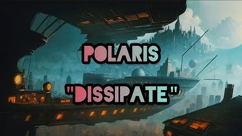 Polaris - Dissipate | Lyrics Video