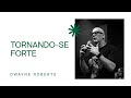 TORNANDO-SE FORTE | DWAYNE ROBERTS | ONETHING EXPERIENCE 23