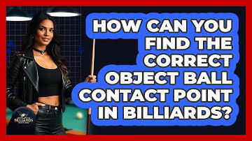 How Can You Find The Correct Object Ball Contact Point In Billiards? - Billiards Hustlers